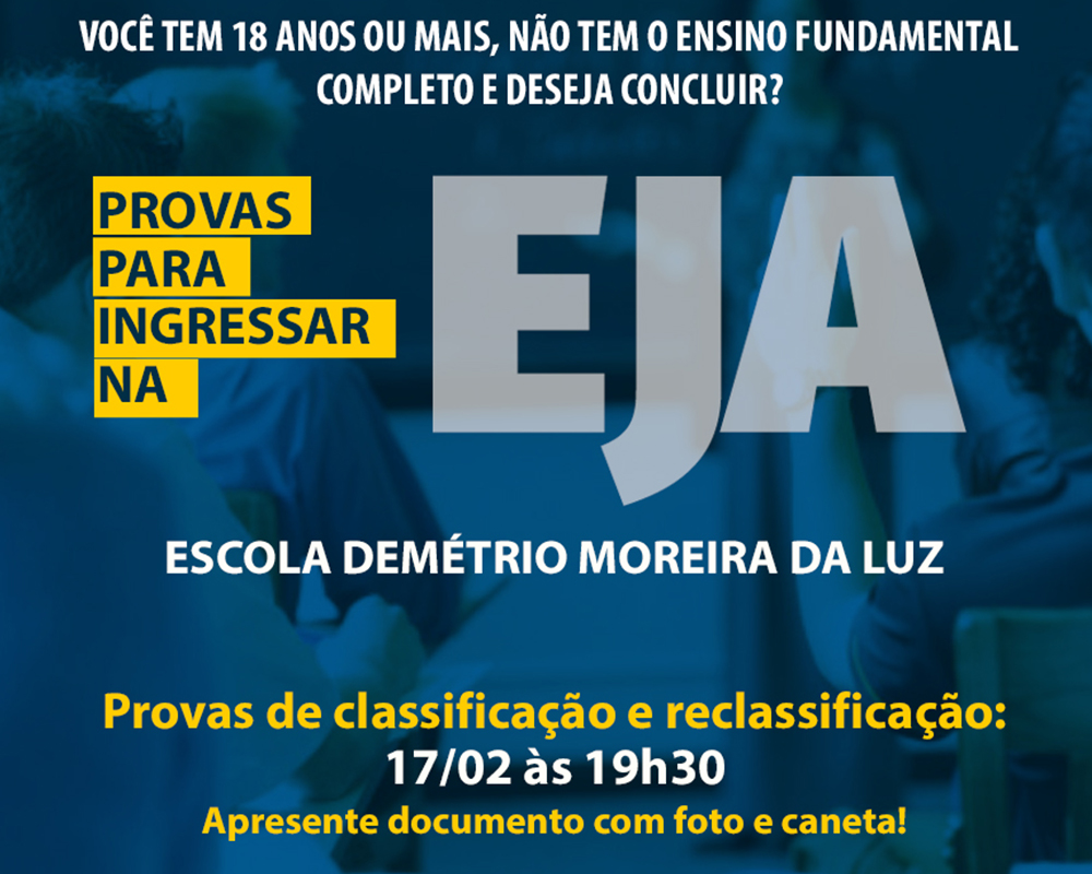 Quem quer concluir o ensino fundamental na EJA deve comparecer à escola Demétrio Moreira da Luz dia 17/02