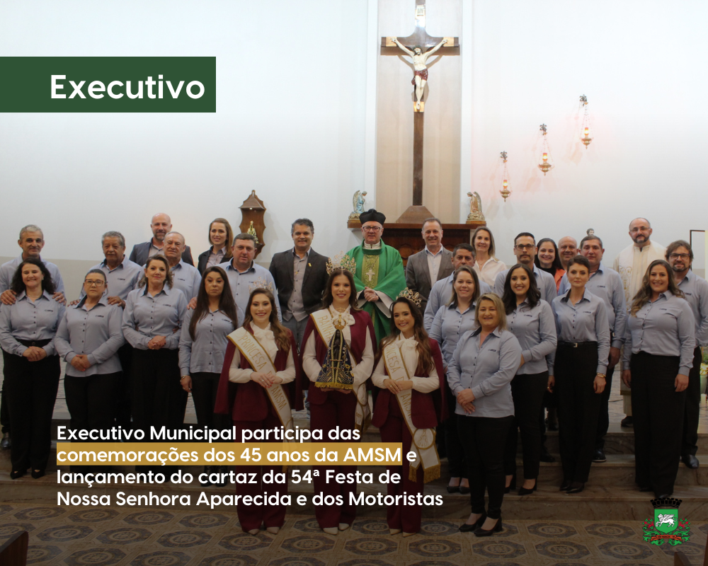 Executivo Municipal participa das comemorações dos 45 anos da AMSM e lançamento do cartaz da 54ª Festa de Nossa Senhora Aparecida e dos Motoristas