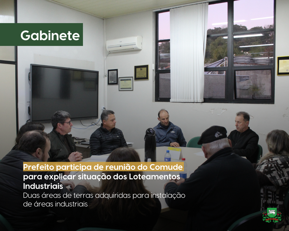Prefeito participa de reunião do Comude para explicar situação dos Loteamentos Industriais